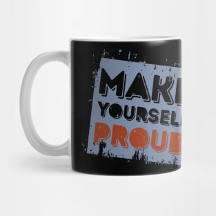 Make Your Self Proud' Awesome Inspirational  Gift Mug